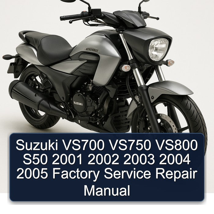 2001-2005 Suzuki Intruder VS700 VS750 VS800 S50 Service Repair Workshop Manual