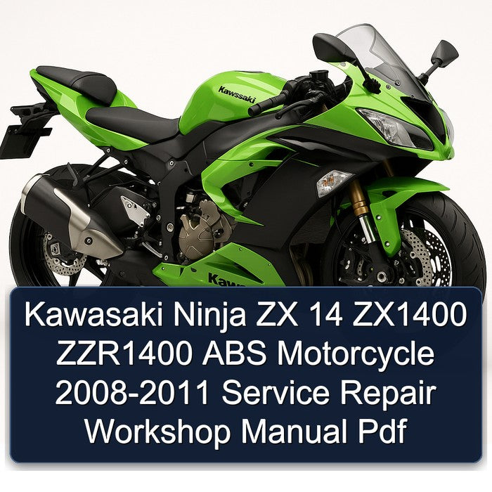 2008-2011 Kawasaki Ninja ZX 14 ZX1400 ZZR1400 ABS Motorcycle Service Repair Workshop Manual