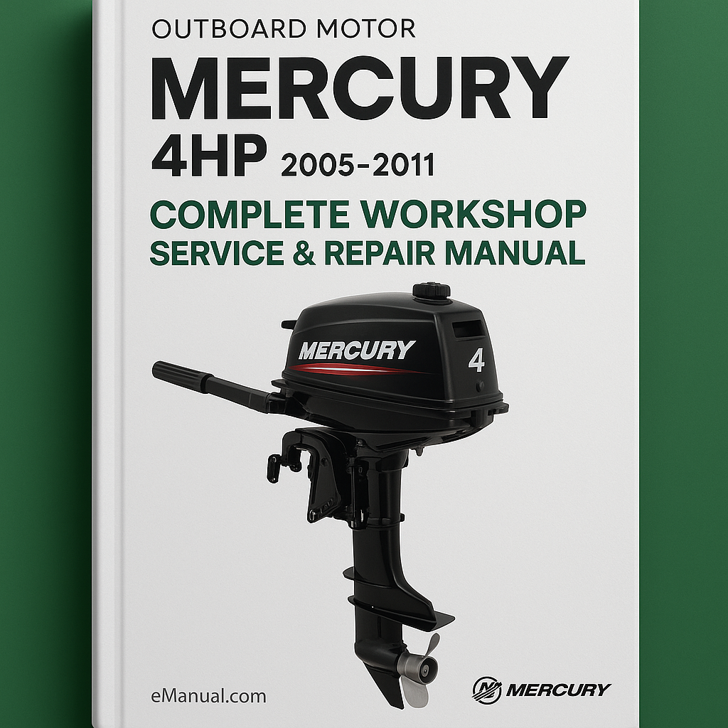 Mercury 4hp Outboard Motor Complete Workshop Service Repair Manual 2005 2006 2007 2008 2009 2010 2011