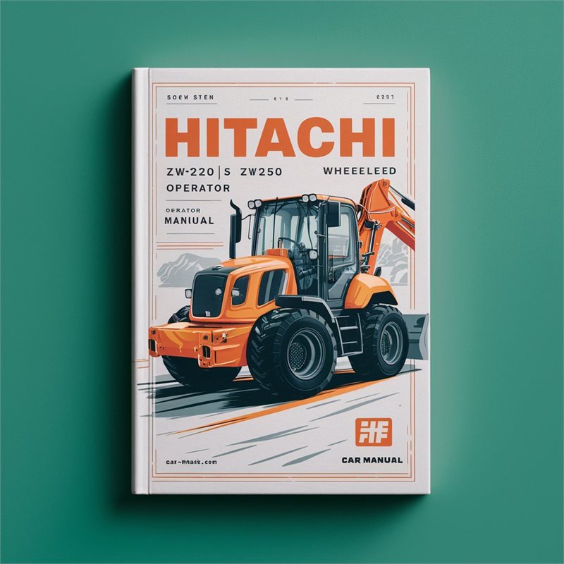 Hitachi ZW180 ZW220 ZW250 ZW310 Wheeled Excavator Operator Operator's Manual
