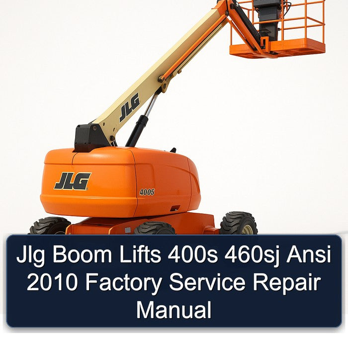 2010 Jlg Boom Lifts 400S 460SJ Ansi Service Repair Workshop Manual