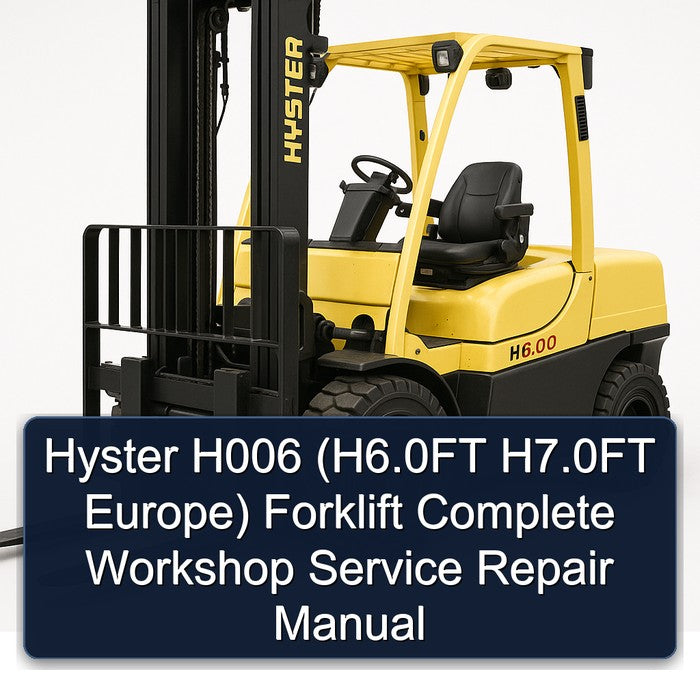 Hyster H006 (h6.0ft H7.0ft Europe) Forklift Service Repair Workshop Manual