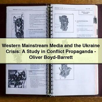 Western Mainstream Media and the Ukraine Crisis: A Study in Conflict Propaganda-Oliver Boyd-Barrett