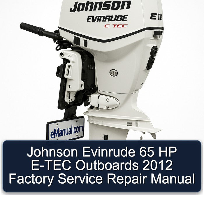 2012 Johnson Evinrude 65 HP E-TEC Outboards Service Repair Workshop Manual
