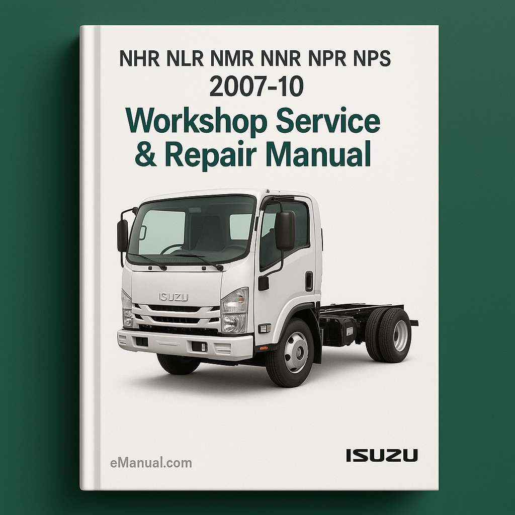 NHR NLR NMR NNR NPR NPS NQR 2007-10 Workshop Service Repair Manual