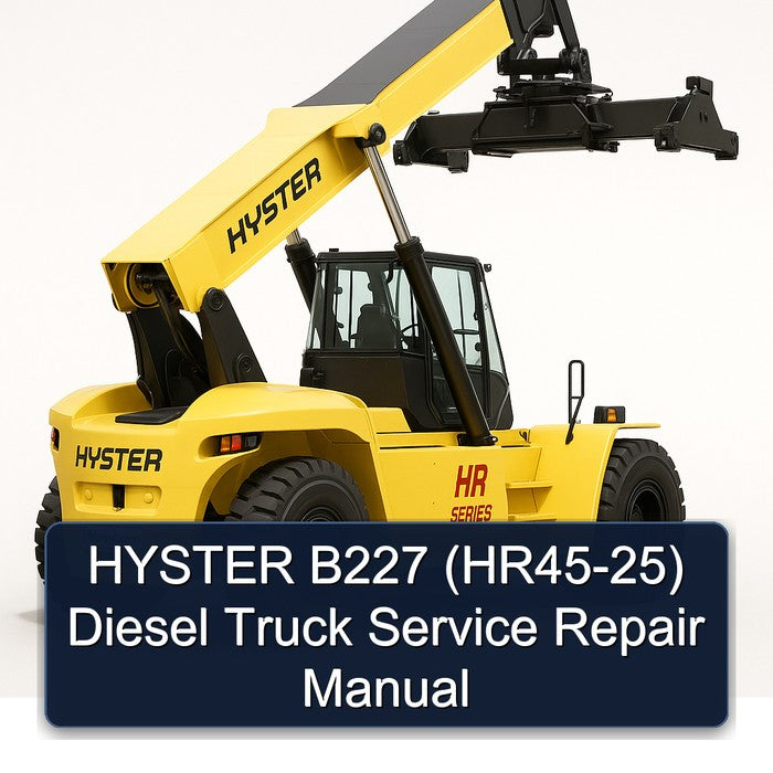 Hyster B227 (HR45-25) Diesel Truck Service Repair Workshop Manual
