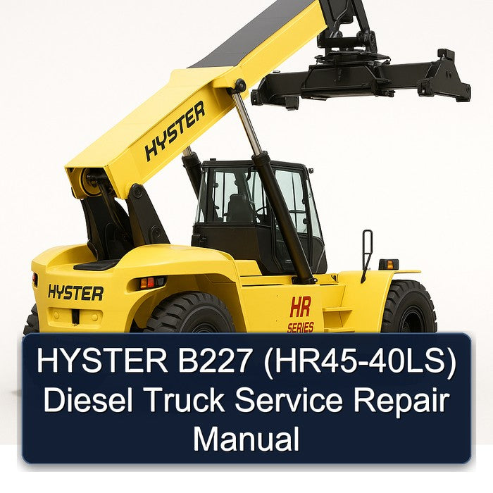Hyster B227 (HR45-40LS) Diesel Truck Service Repair Workshop Manual