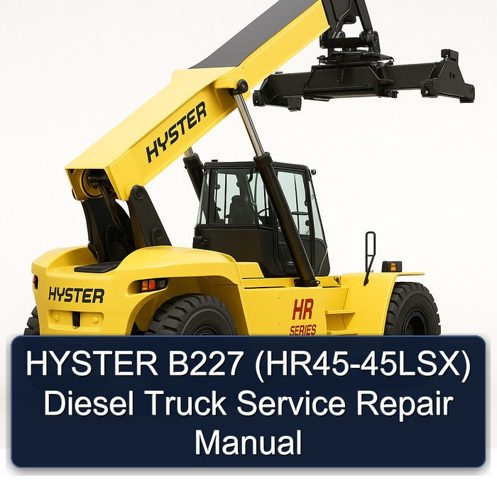 Hyster B227 (HR45-45LSX) Diesel Truck Service Repair Workshop Manual