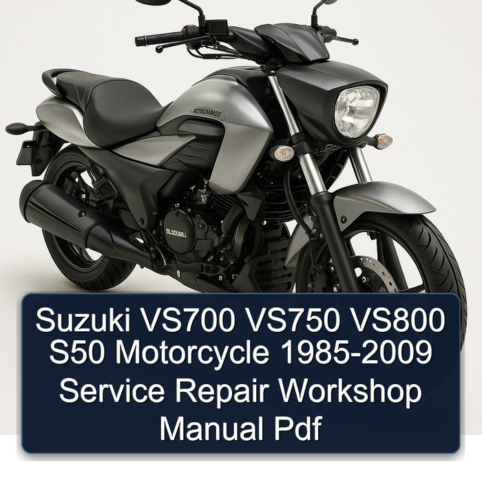 1985-2009 Suzuki VS700 VS750 VS800 S50 Motorcycle Service Repair Workshop Manual