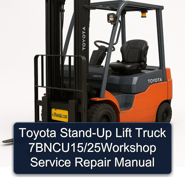 Toyota STAND-UP Lift Truck 7bncu15/25service Service Repair Workshop Manual