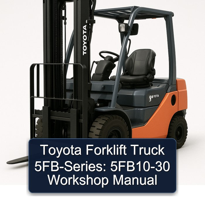 Toyota Forklift Truck 5fb-series: 5FB10-30 Service Repair Workshop Manual