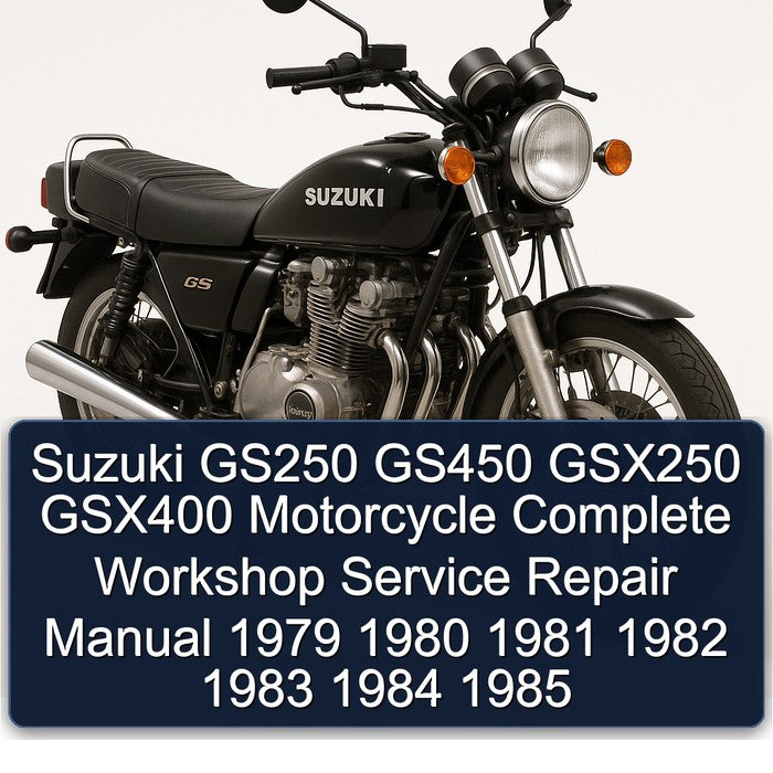 1979-1985 Suzuki GSX Series GS250 GS450 GSX250 GSX400 Motorcycle Service Repair Workshop Manual