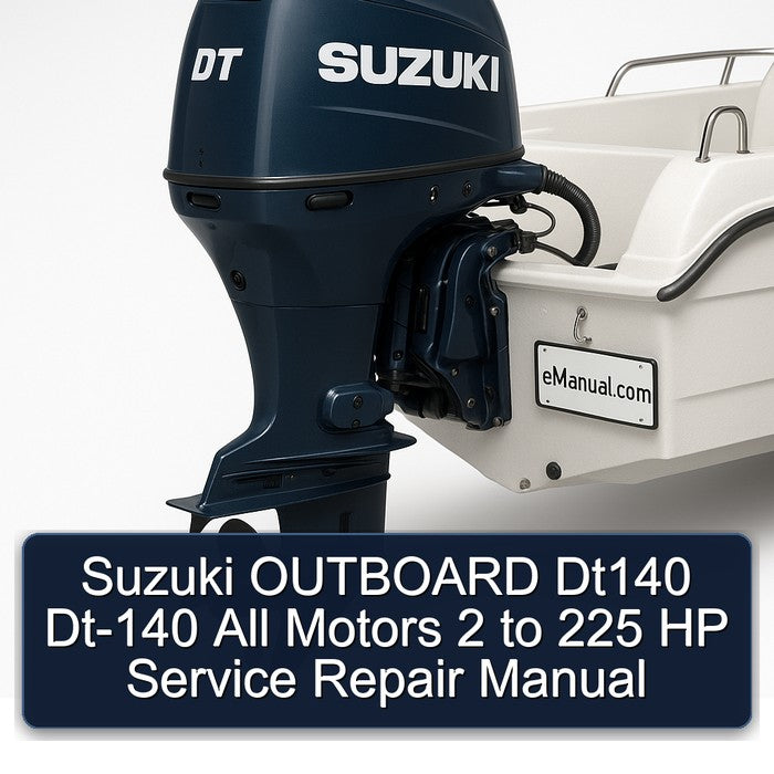 Suzuki Outboard DT140 DT-140 All Motors 2 225 HP Service Repair Workshop Manual