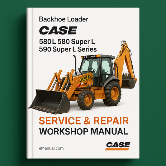 Case 580L 580 Super L 590 Super L Series Backhoe Loader Service Repair Workshop Manual