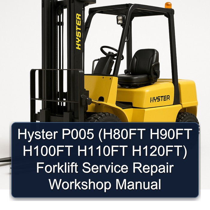 Hyster P005 (h80ft H90FT H100FT H110FT H120ft) Forklift Service Repair Workshop Manual