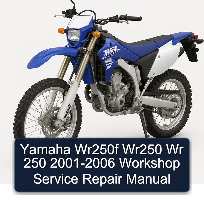 2001-2006 Yamaha WR Models WR250F WR250 250 Service Repair Workshop Manual