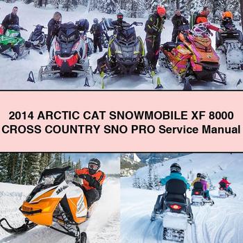 2014 Arctic CAT Snowmobile XF 8000 Cross Country SNO PRO Service Repair Workshop Manual