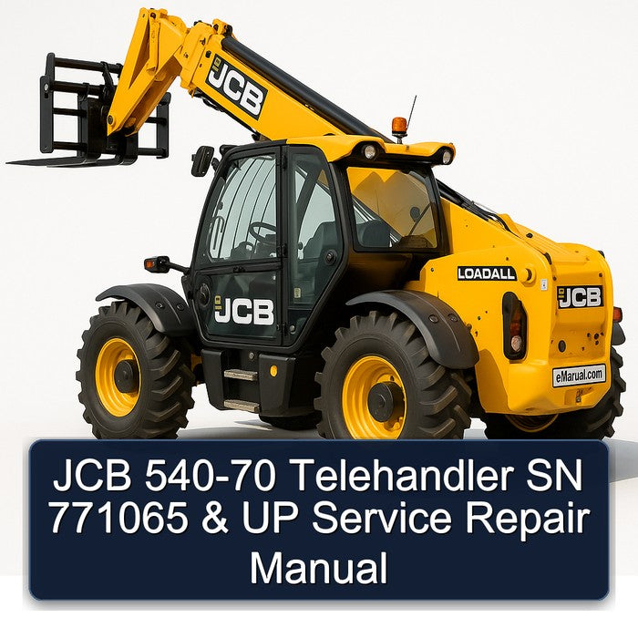 JCB 540-70 Telehandler SN 771065 UP Service Repair Workshop Manual