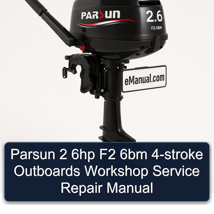 Parsun 2 6HP F2 6BM 4-stroke Outboards Service Repair Workshop Manual
