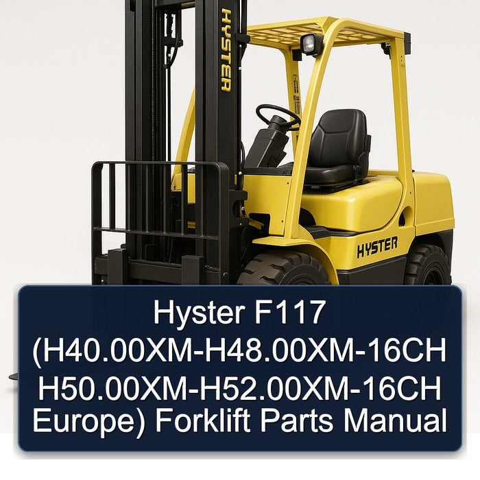 Hyster F117 (h40.00xm-h48.00xm-16ch H50.00xm-h52.00xm-16ch Europe) Forklift Parts Catalog