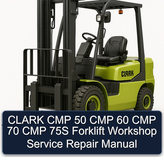 Clark CMP 50 60 70 75S Forklift Service Repair Workshop Manual