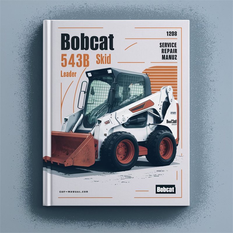 Bobcat 543B Skid Steer Loader SN 511111001 Above Service Repair Workshop Manual