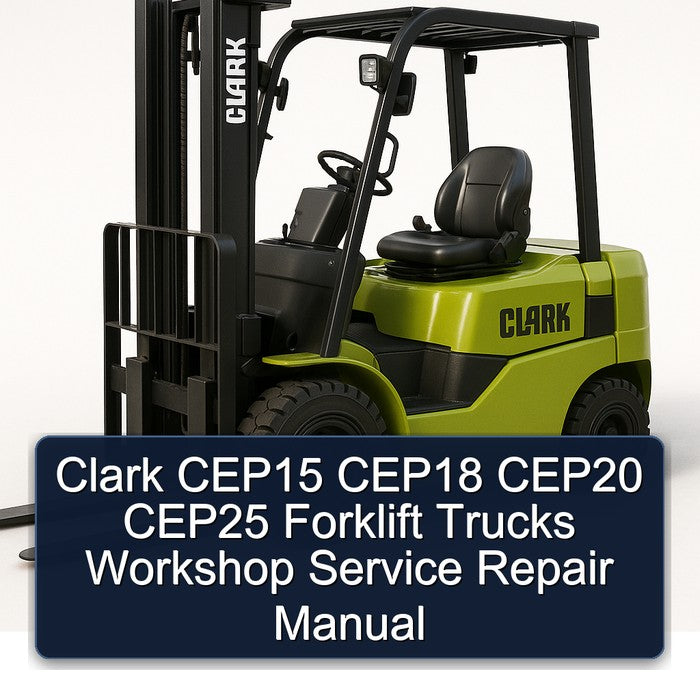 Clark CEP15 CEP18 CEP20 CEP25 Forklift Trucks Service Repair Workshop Manual