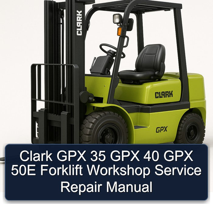Clark GPX 35 40 50E Forklift Service Repair Workshop Manual