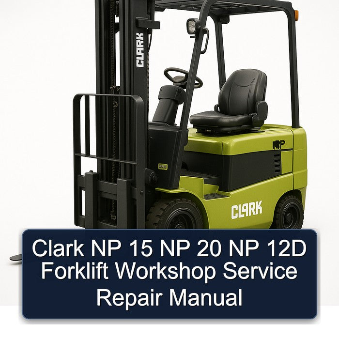 Clark NP 15 20 12D Forklift Service Repair Workshop Manual