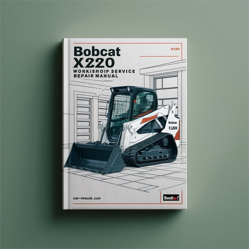 Bobcat X220 Excavator (s/n 508212001 Above) Above Service Repair Workshop Manual