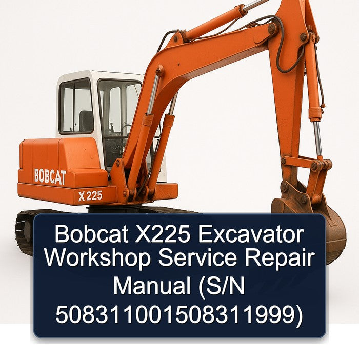 Bobcat X225 Excavator (s/n 508311001508311999) Service Repair Workshop Manual