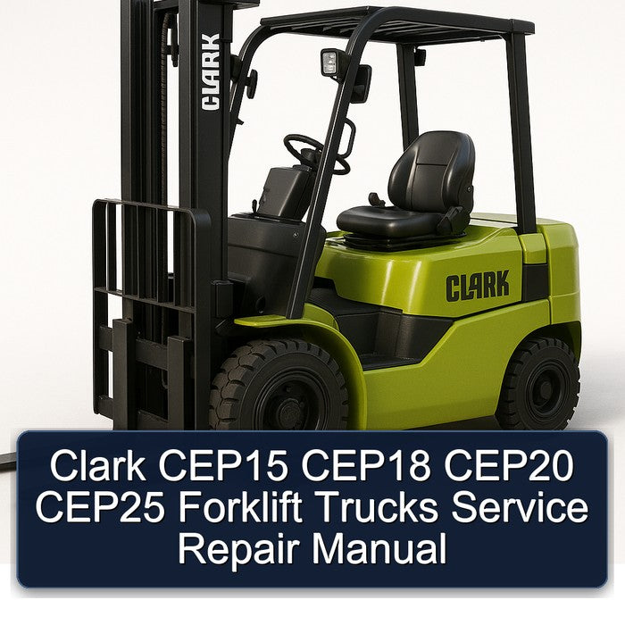 Clark CEP15 CEP18 CEP20 CEP25 Forklift Trucks Service Repair Workshop Manual