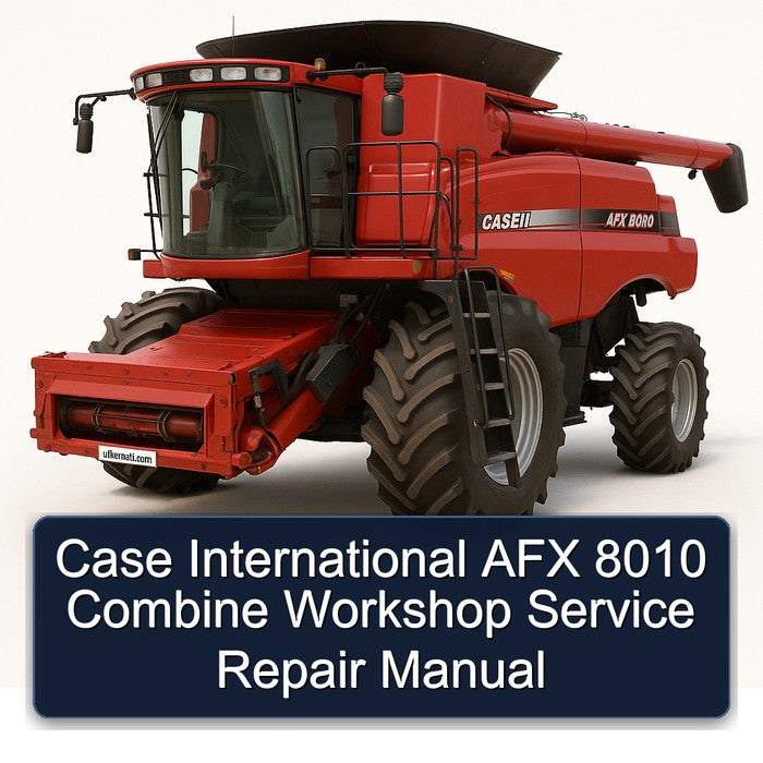 Case International AFX 8010 Combine Service Repair Workshop Manual