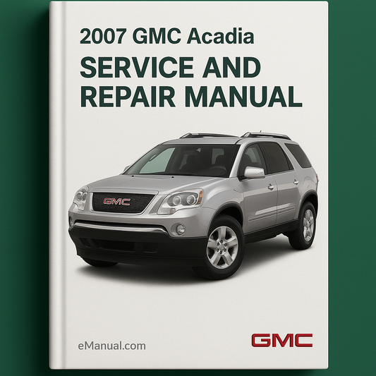 2007 GMC Acadia Service and Repair Manual