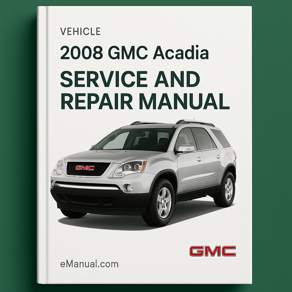 2008 GMC Acadia Service and Repair Manual