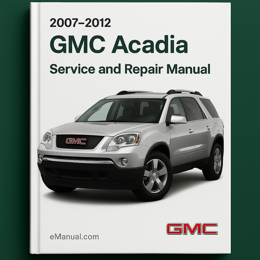 2007-2012 GMC Acadia Service and Repair Manual