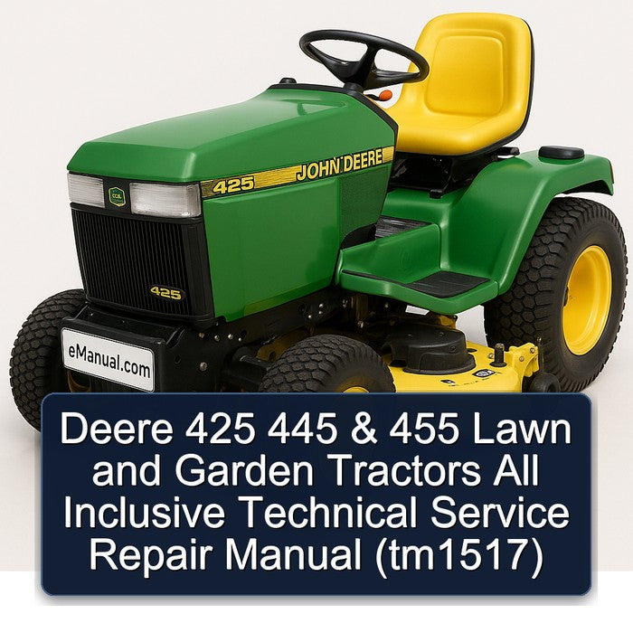 Deere 425 445 455 Lawn Garden All Inclusive (TM1517) Service Repair Workshop Manual