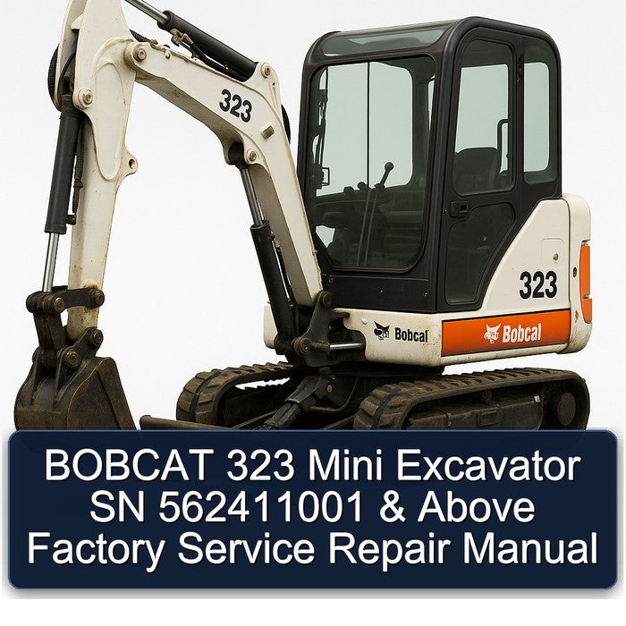 Bobcat 323 Mini Excavator SN 562411001 Above Service Repair Workshop Manual