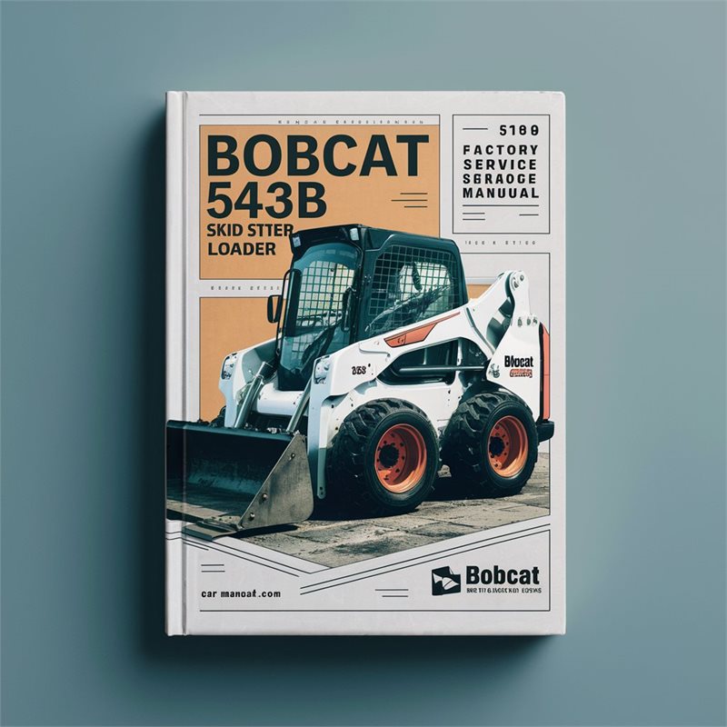 Bobcat 543B Skid Steer Loader SN 511111001 Above Service Repair Workshop Manual
