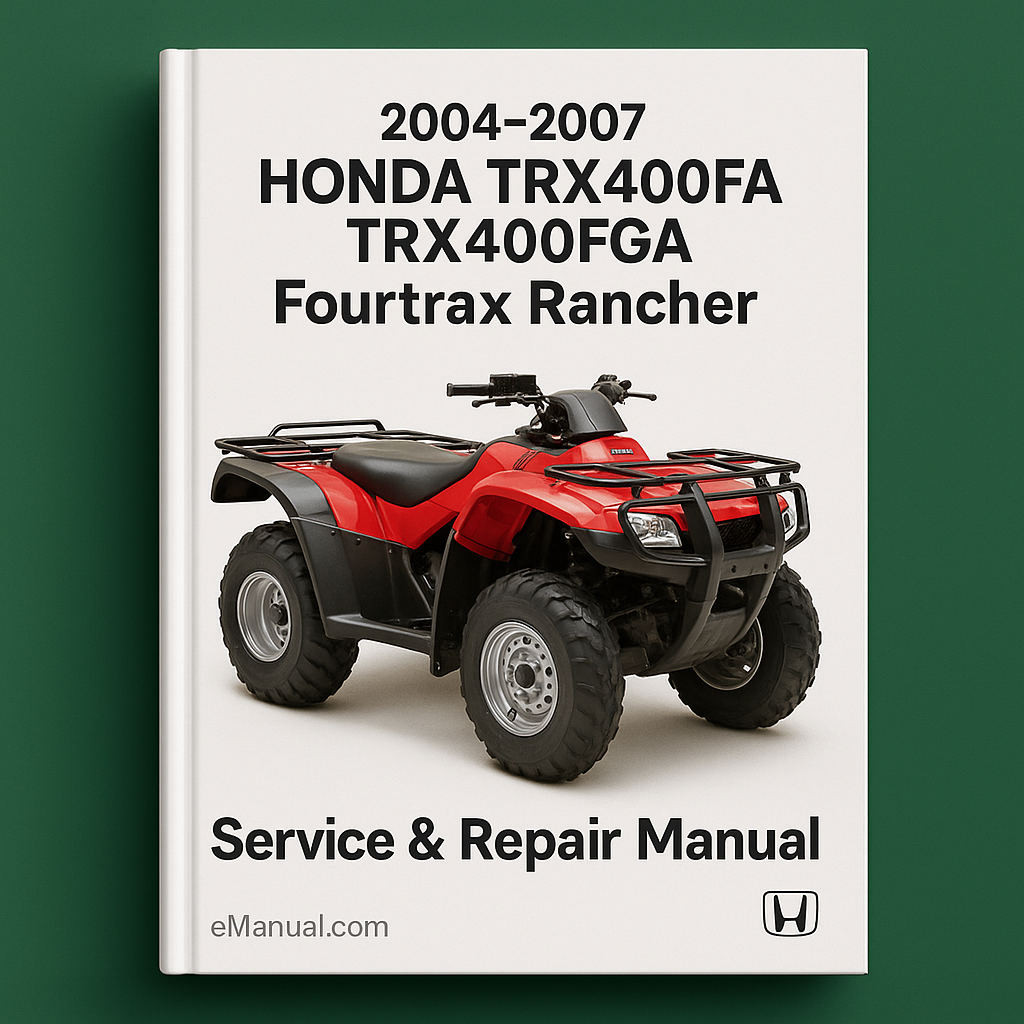 2004-2007 Honda TRX400FA TRX400FGA Fourtrax Rancher Service Repair Manual