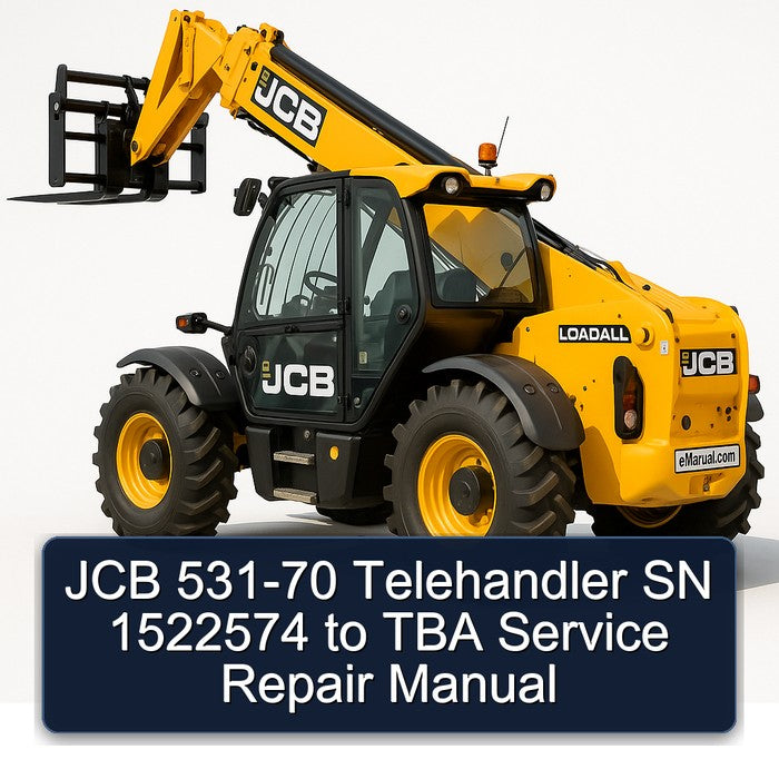 JCB 531-70 Telehandler SN 1522574 TBA Service Repair Workshop Manual