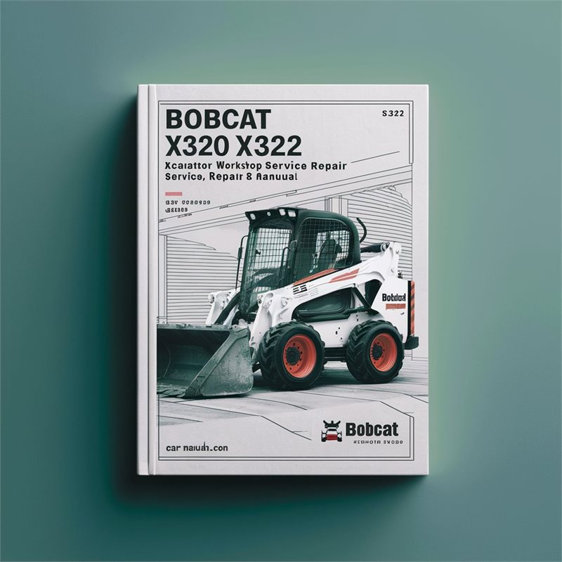 Bobcat X320 X322 Excavator (s/n: 562313001 Above S/n: 517811001 Above) Service Repair Workshop Manual