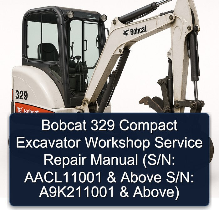 Bobcat 329 Compact Excavator (s/n: Aacl11001 Above S/n: A9k211001 Above) Service Repair Workshop Manual