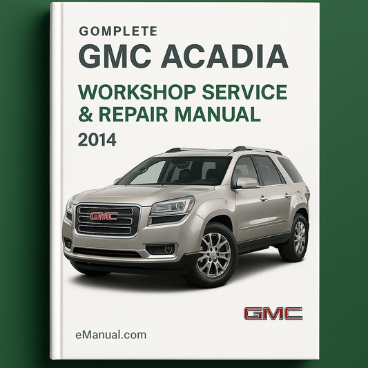 GMC Acadia Complete Workshop Service Repair Manual 2014