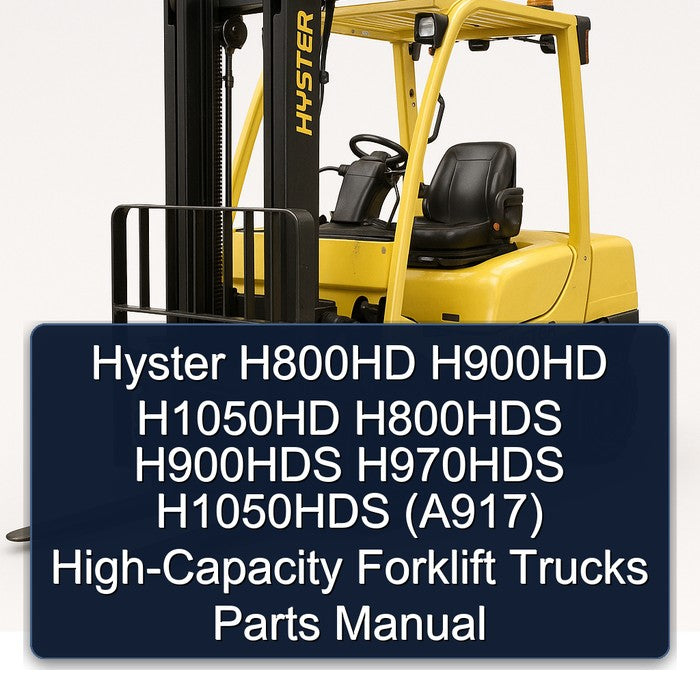 Hyster H800HD H900HD H1050HD H800HDS H900HDS H970HDS H1050HDS (A917) High-capacity Forklift Trucks Parts Catalog