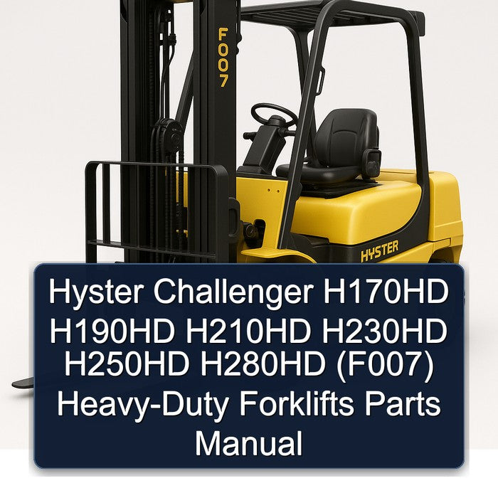 Hyster Challenger H170HD H190HD H210HD H230HD H250HD H280HD (F007) HEAVY-DUTY Forklifts Parts Catalog
