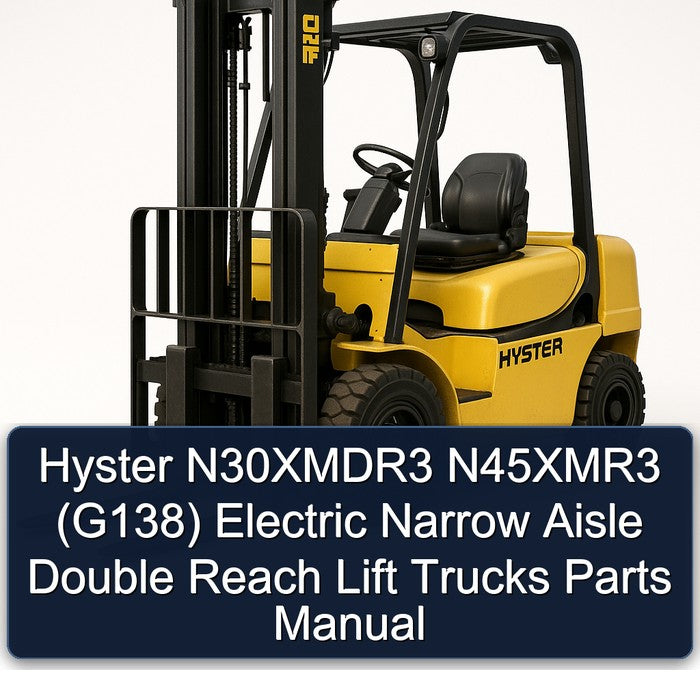 Hyster N30xmdr3 N45xmr3 (G138) Electric Narrow Aisle Double Reach Lift Trucks Parts Catalog