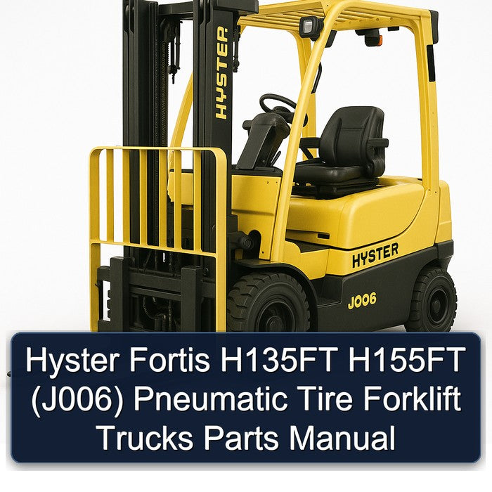 Hyster Fortis H135FT H155FT (J006) Pneumatic Tire Forklift Trucks Parts Catalog