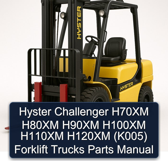Hyster Challenger H70XM H80XM H90XM H100XM H110XM H120XM (K005) Forklift Trucks Parts Catalog
