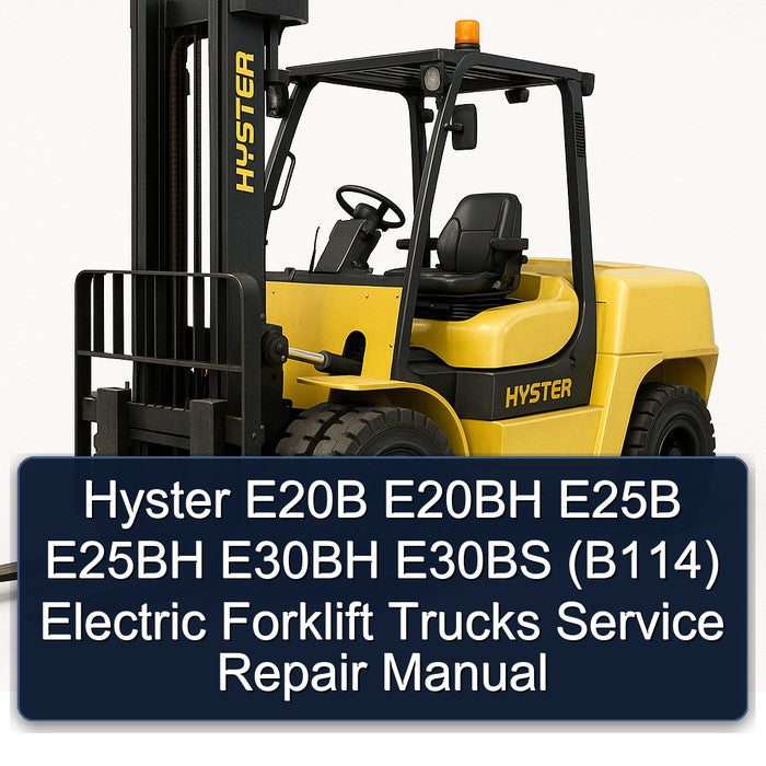 Hyster E20B E20BH E25B E25BH E30BH E30BS (B114) Electric Forklift Trucks Service Repair Workshop Manual